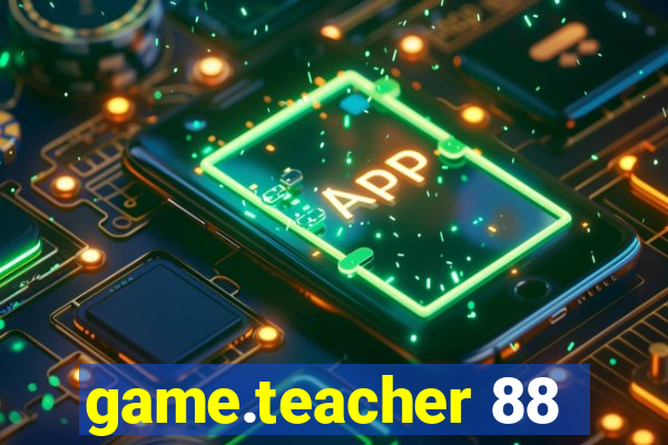 game.teacher 88